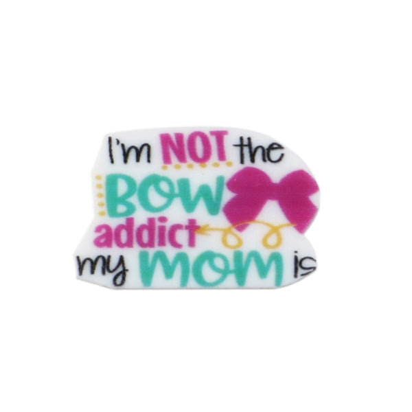 I'm Not the Bow Addict My Mom Is Resin